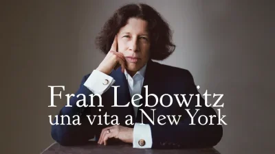 Fran Lebowitz: una vita a New York